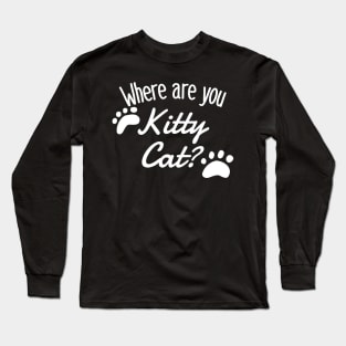 Where are you Kitty Cat? -Paws Long Sleeve T-Shirt